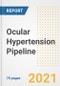 Ocular Hypertension Pipeline Drugs and Companies, 2021- Phase, Mechanism of Action, Route, Licensing/Collaboration, Pre-clinical and Clinical Trials - Product Image