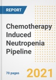 Chemotherapy Induced Neutropenia Pipeline Drugs and Companies, 2021- Phase, Mechanism of Action, Route, Licensing/Collaboration, Pre-clinical and Clinical Trials- Product Image