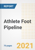 Athlete Foot Pipeline Drugs and Companies, 2021- Phase, Mechanism of Action, Route, Licensing/Collaboration, Pre-clinical and Clinical Trials- Product Image