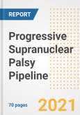 Progressive Supranuclear Palsy Pipeline Drugs and Companies, 2021- Phase, Mechanism of Action, Route, Licensing/Collaboration, Pre-clinical and Clinical Trials- Product Image