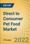 Direct to Consumer (DTC) Pet Food Market by Type (Meal [Standard, Customized], Treats, Supplements), Pet Type (Dogs, Cats), Health Condition (Nutrition), Distribution Channel (Online, Offline), and Geography - Global Forecasts to 2028 - Product Image