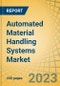 Automated Material Handling Systems Market by Type, Component, Function, End-use Industry - Global Forecast to 2028 - Product Image