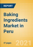 Baking Ingredients (Bakery and Cereals) Market in Peru - Outlook to 2025; Market Size, Growth and Forecast Analytics- Product Image