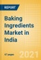 Baking Ingredients (Bakery and Cereals) Market in India - Outlook to 2025; Market Size, Growth and Forecast Analytics - Product Thumbnail Image