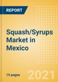 Squash/Syrups (Soft Drinks) Market in Mexico - Outlook to 2025; Market Size, Growth and Forecast Analytics- Product Image