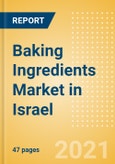 Baking Ingredients (Bakery and Cereals) Market in Israel - Outlook to 2025; Market Size, Growth and Forecast Analytics- Product Image