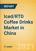Iced/RTD Coffee Drinks (Soft Drinks) Market in China - Outlook to 2025; Market Size, Growth and Forecast Analytics- Product Image