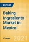 Baking Ingredients (Bakery and Cereals) Market in Mexico - Outlook to 2025; Market Size, Growth and Forecast Analytics - Product Thumbnail Image