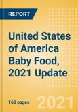 United States of America (USA) Baby Food, 2021 Update - Market Size by Categories, Consumer Behaviour, Trends and Forecast to 2026- Product Image