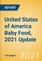 United States of America (USA) Baby Food, 2021 Update - Market Size by Categories, Consumer Behaviour, Trends and Forecast to 2026 - Product Image