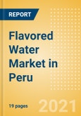 Flavored Water (Soft Drinks) Market in Peru - Outlook to 2025; Market Size, Growth and Forecast Analytics- Product Image