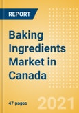Baking Ingredients (Bakery and Cereals) Market in Canada - Outlook to 2025; Market Size, Growth and Forecast Analytics- Product Image