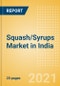 Squash/Syrups (Soft Drinks) Market in India - Outlook to 2025; Market Size, Growth and Forecast Analytics - Product Thumbnail Image