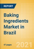 Baking Ingredients (Bakery and Cereals) Market in Brazil - Outlook to 2025; Market Size, Growth and Forecast Analytics- Product Image