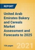 United Arab Emirates (UAE) Bakery and Cereals Market Assessment and Forecasts to 2025 - Analyzing Product Categories and Segments, Distribution Channel, Competitive Landscape, Packaging and Consumer Segmentation- Product Image