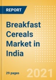 Breakfast Cereals (Bakery and Cereals) Market in India - Outlook to 2025; Market Size, Growth and Forecast Analytics- Product Image