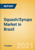 Squash/Syrups (Soft Drinks) Market in Brazil - Outlook to 2025; Market Size, Growth and Forecast Analytics- Product Image