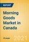 Morning Goods (Bakery and Cereals) Market in Canada - Outlook to 2025; Market Size, Growth and Forecast Analytics - Product Thumbnail Image