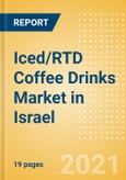 Iced/RTD Coffee Drinks (Soft Drinks) Market in Israel - Outlook to 2025; Market Size, Growth and Forecast Analytics- Product Image