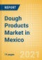 Dough Products (Bakery and Cereals) Market in Mexico - Outlook to 2025; Market Size, Growth and Forecast Analytics - Product Thumbnail Image
