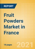 Fruit Powders (Soft Drinks) Market in France - Outlook to 2025; Market Size, Growth and Forecast Analytics- Product Image