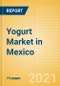Yogurt (Dairy and Soy Food) Market in Mexico - Outlook to 2025; Market Size, Growth and Forecast Analytics - Product Image