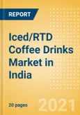 Iced/RTD Coffee Drinks (Soft Drinks) Market in India - Outlook to 2025; Market Size, Growth and Forecast Analytics- Product Image