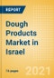 Dough Products (Bakery and Cereals) Market in Israel - Outlook to 2025; Market Size, Growth and Forecast Analytics - Product Thumbnail Image