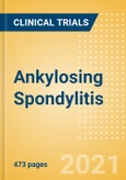 Ankylosing Spondylitis (Bekhterev's Disease) - Global Clinical Trials Review, H2, 2021- Product Image