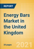 Energy Bars (Bakery and Cereals) Market in the United Kingdom (UK) - Outlook to 2025; Market Size, Growth and Forecast Analytics- Product Image