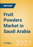 Fruit Powders (Soft Drinks) Market in Saudi Arabia - Outlook to 2025; Market Size, Growth and Forecast Analytics- Product Image
