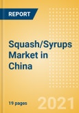 Squash/Syrups (Soft Drinks) Market in China - Outlook to 2025; Market Size, Growth and Forecast Analytics- Product Image