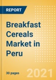 Breakfast Cereals (Bakery and Cereals) Market in Peru - Outlook to 2025; Market Size, Growth and Forecast Analytics- Product Image