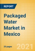 Packaged Water (Soft Drinks) Market in Mexico - Outlook to 2025; Market Size, Growth and Forecast Analytics- Product Image