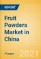 Fruit Powders (Soft Drinks) Market in China - Outlook to 2025; Market Size, Growth and Forecast Analytics - Product Image