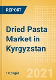 Dried Pasta (Pasta and Noodles) Market in Kyrgyzstan - Outlook to 2024; Market Size, Growth and Forecast Analytics- Product Image