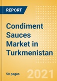 Condiment Sauces (Seasonings, Dressings and Sauces) Market in Turkmenistan - Outlook to 2024; Market Size, Growth and Forecast Analytics- Product Image