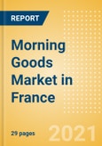 Morning Goods (Bakery and Cereals) Market in France - Outlook to 2025; Market Size, Growth and Forecast Analytics- Product Image