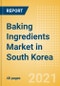 Baking Ingredients (Bakery and Cereals) Market in South Korea - Outlook to 2025; Market Size, Growth and Forecast Analytics - Product Thumbnail Image