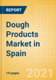 Dough Products (Bakery and Cereals) Market in Spain - Outlook to 2025; Market Size, Growth and Forecast Analytics- Product Image