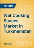 Wet Cooking Sauces (Seasonings, Dressings and Sauces) Market in Turkmenistan - Outlook to 2024; Market Size, Growth and Forecast Analytics- Product Image