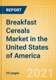 Breakfast Cereals (Bakery and Cereals) Market in the United States of America (USA) - Outlook to 2025; Market Size, Growth and Forecast Analytics- Product Image