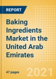 Baking Ingredients (Bakery and Cereals) Market in the United Arab Emirates (UAE) - Outlook to 2025; Market Size, Growth and Forecast Analytics- Product Image
