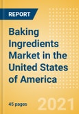 Baking Ingredients (Bakery and Cereals) Market in the United States of America (USA) - Outlook to 2025; Market Size, Growth and Forecast Analytics- Product Image