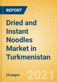 Dried and Instant Noodles (Pasta and Noodles) Market in Turkmenistan - Outlook to 2024; Market Size, Growth and Forecast Analytics- Product Image