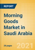 Morning Goods (Bakery and Cereals) Market in Saudi Arabia - Outlook to 2025; Market Size, Growth and Forecast Analytics- Product Image