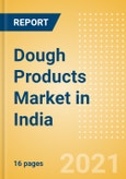 Dough Products (Bakery and Cereals) Market in India - Outlook to 2025; Market Size, Growth and Forecast Analytics- Product Image