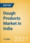Dough Products (Bakery and Cereals) Market in India - Outlook to 2025; Market Size, Growth and Forecast Analytics - Product Thumbnail Image