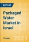 Packaged Water (Soft Drinks) Market in Israel - Outlook to 2025; Market Size, Growth and Forecast Analytics - Product Thumbnail Image