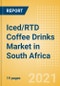 Iced/RTD Coffee Drinks (Soft Drinks) Market in South Africa - Outlook to 2025; Market Size, Growth and Forecast Analytics - Product Thumbnail Image